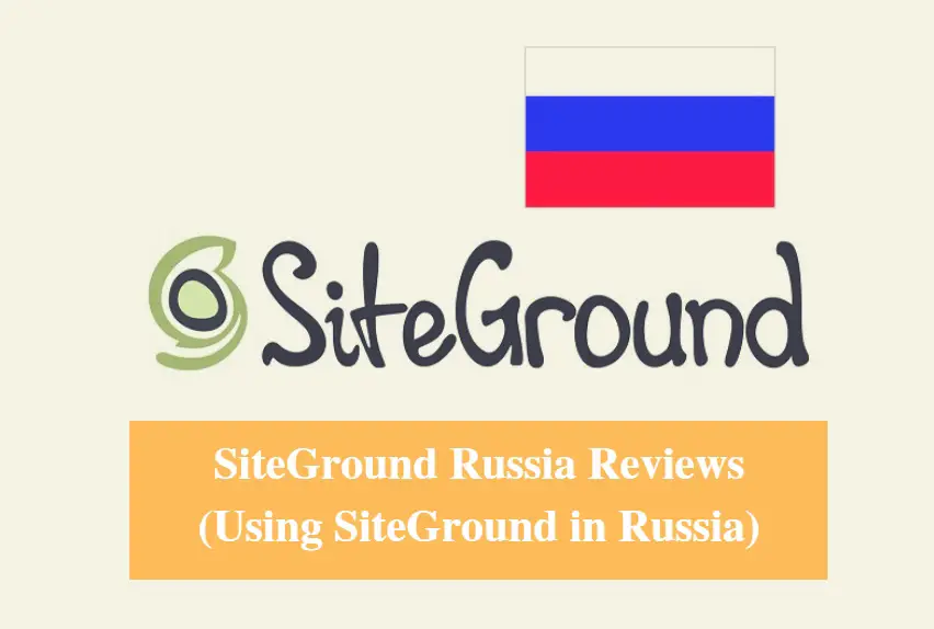 SiteGround Russia Hosting Review & Using SiteGround in Russia