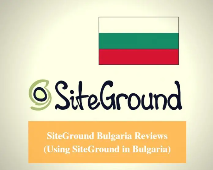 SiteGround Bulgaria Hosting Review & Using SiteGround in Bulgaria