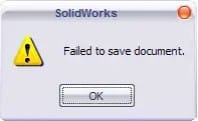 Solidworks failed to save document message