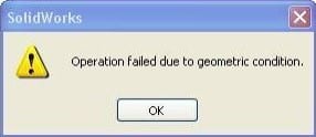 Solidworks operation failed due geometric condition message