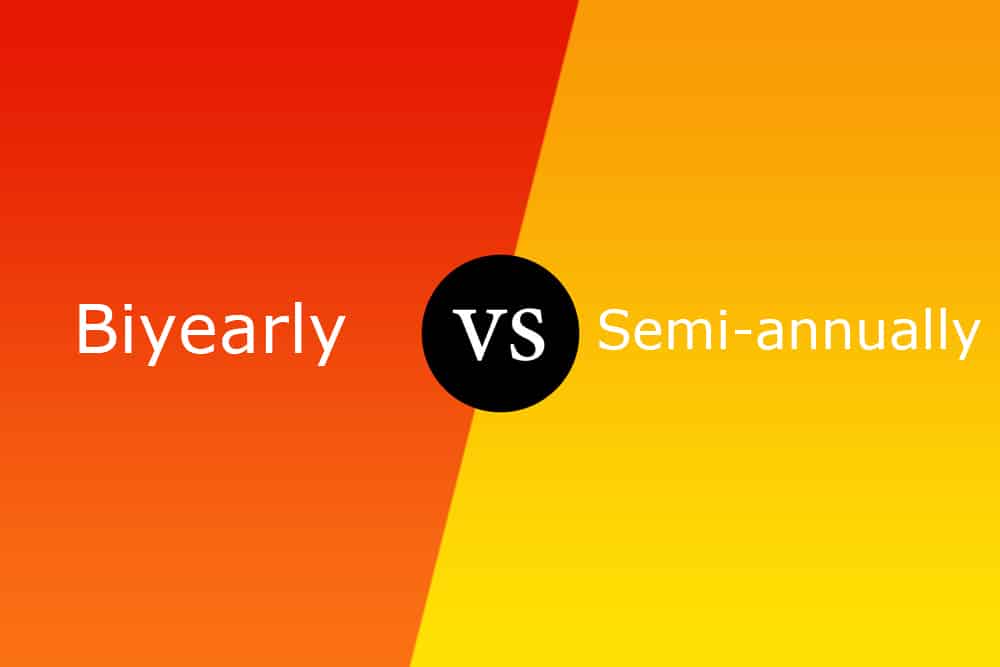 Biyearly vs Semi-annually