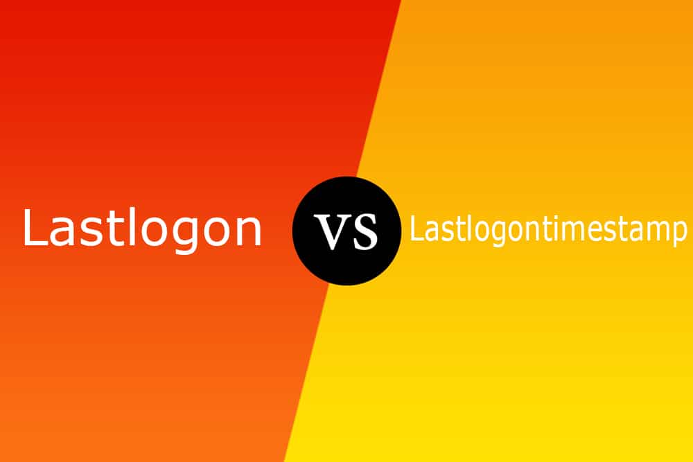 Lastlogon vs Lastlogontimestamp